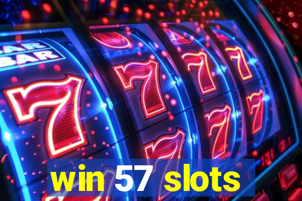 win 57 slots